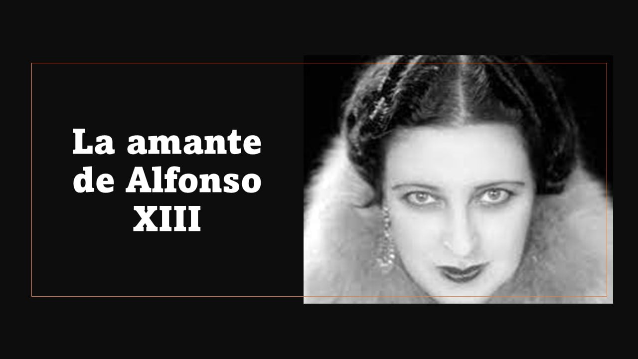 La amante de Alfonso XIII