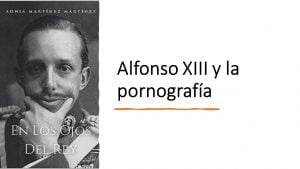 Alfonso XIII y la pornografía
